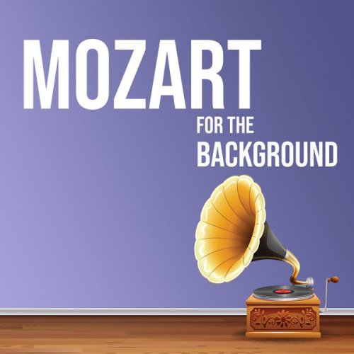 Wolfgang Amadeus Mozart - Mozart for the Background (2021) FLAC