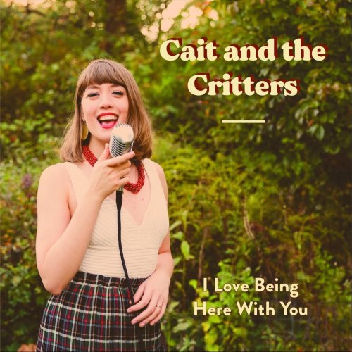 Cait and the Critters - I Love Being Here with You (2021)