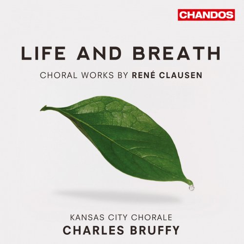 Kansas City Chorale, Charles Bruffy - Life and Breath (Choral Works by René Clausen) (2012) [Hi-Res]