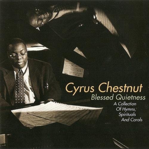 Cyrus Chestnut - Blessed Quietness: Collection of Hymns, Spirituals, Carols  (1996) FLAC