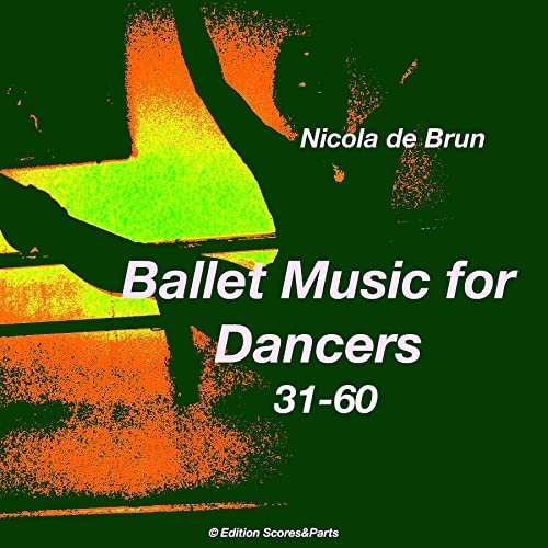 Nicola de Brun - Ballet Music for Dancers 31-60 (2015)
