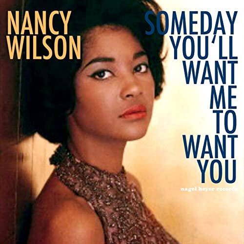 Nancy Wilson - Someday You'll Want Me to Want You (2015)