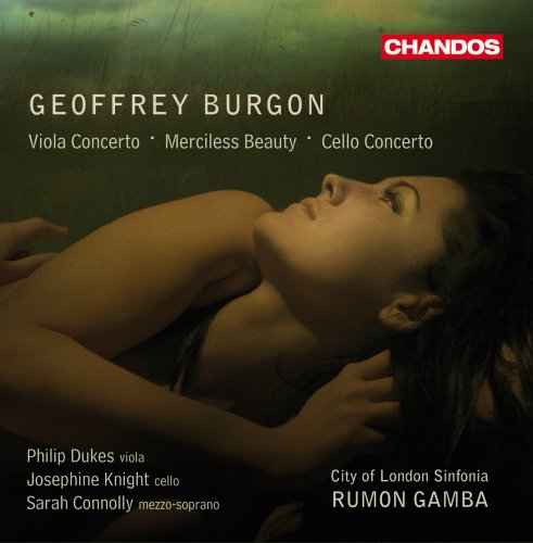 Philip Dukes, Josephine Knight, Sarah Connolly, City of London Sinfonia, Rumon Gamba - Geoffrey Burgon: Viola Concerto - Merciless Beauty - Cello Concerto (2010) [Hi-Res]