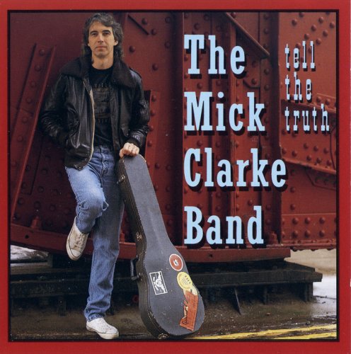 The Mick Clarke Band - Tell The Truth (1991)