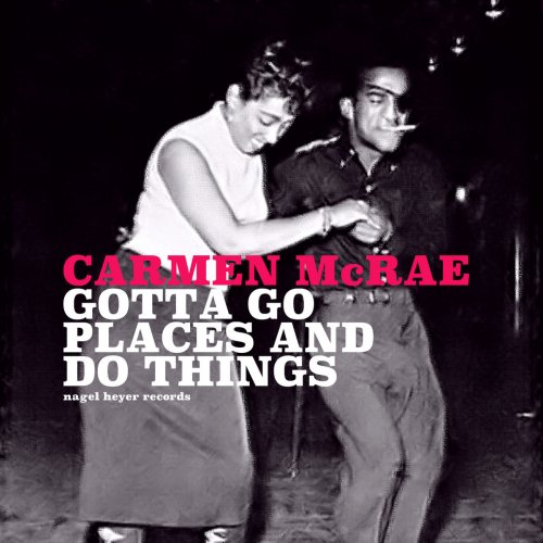 Carmen McRae - Gotta Go Places and Do Things (2017)