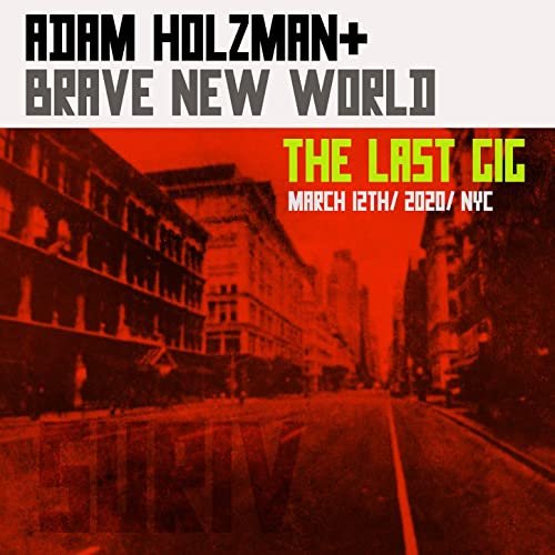 Adam Holzman & Brave New World - The Last Gig (Live at Nublu 151, New York, NY, 3/12/2020) (2021)