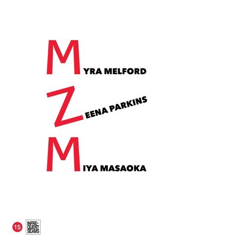 Myra Melford, Zeena Parkins, Miya Masaoka - MZM (2017)