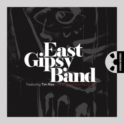 East Gipsy Band, Tim Ries - Live at SuperSize Recording (2013) [Hi-Res]