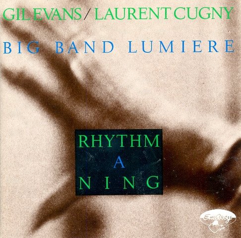 Gil Evans, Laurent Cugny, Big Band Lumiere - Rhythm A Ning (1988) FLAC