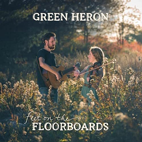 Green Heron - Feet on the Floorboards (2021)