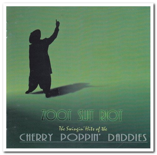 Cherry Poppin' Daddies - Zoot Suit Riot: The Swingin' Hits Of The Cherry Poppin' Daddies [2CD Set] (1997)