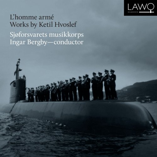 Sjøforsvarets Musikkorps - L'homme armé: Works by Ketil Hvoslef (2021) [Hi-Res]