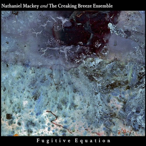 Nathaniel Mackey - Fugitive Equation (2021) [Hi-Res]