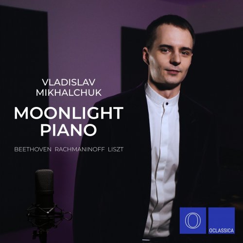 Vladislav Mikhalchuk - Beethoven, Rachmaninoff, Liszt: Moonlight Piano (2021)