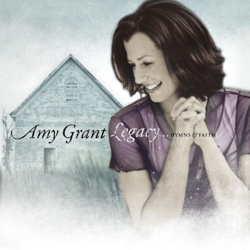 Amy Grant - Legacy...Hymns & Faith (2002)