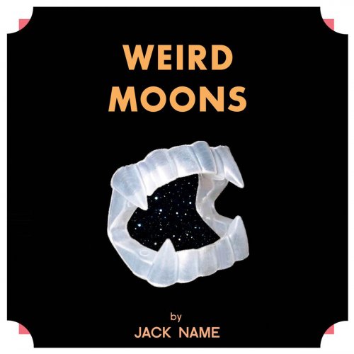 Jack Name - Weird Moons & Lune Spettrali (2015)