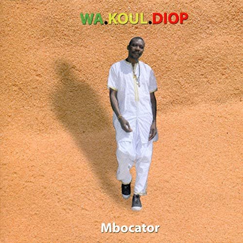 Wa Koul Diop - Mbocator (2015)