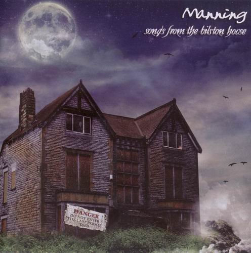 Manning - Songs From The Bilston House (2007)