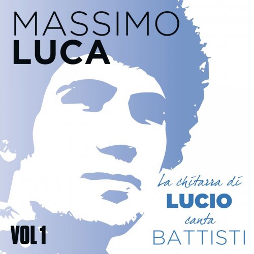 Luca Massimo - La chitarra di Lucio canta Battisti, Vol. 1 & 2 (2017)