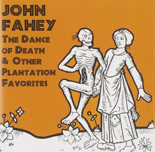 John Fahey - The Dance Of Death & Other Plantation Favorites (Reissue, Remastered) (1964/1999)
