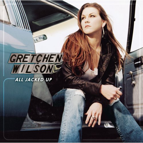 Gretchen Wilson - All Jacked Up (2005)