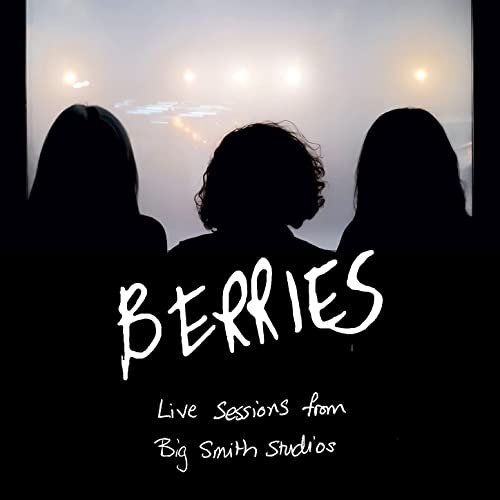 The Berries - Live Sessions from Big Smith Studios (2021) Hi Res