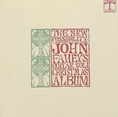 John Fahey - The New Possibility: John Fahey's Guitar Soli Christmas Album / Christmas With John Fahey, Vol. II (Reissue) (1968/2006)