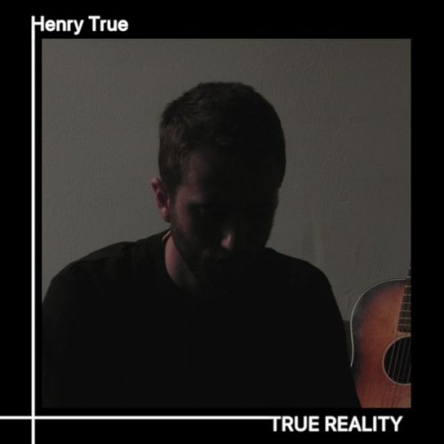 Henry True - True Reality (2021)