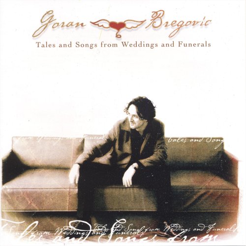Goran Bregovic - Tales and Songs from Weddings and Funerals (2002)