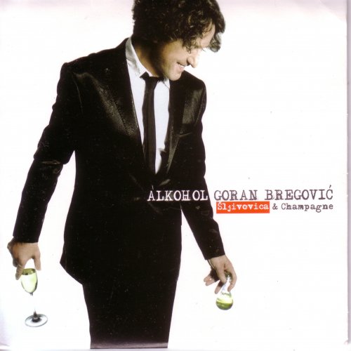 Goran Bregovic - Alkohol (Sljivovica & Champagne) (2008) CD-Rip