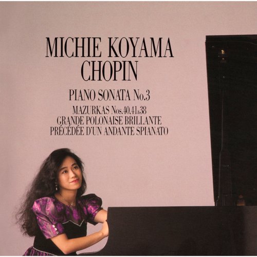 Michie Koyama - Chopin:Piano Sonata No.3, Mazurukas Nos.40, 41, 38 etc (2019)