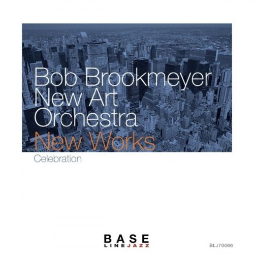 Bob Brookmeyer & New Art Orchestra - New Works - Celebration (2021)