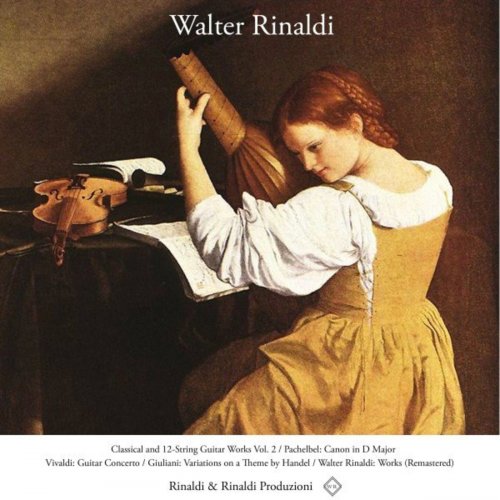 Walter Rinaldi - Classical and 12-String Guitar Works, Vol. 2 / Pachelbel: Canon in D Major / Vivaldi: Guitar Concerto / Giuliani: Variations on a  (Remastered) (2021)