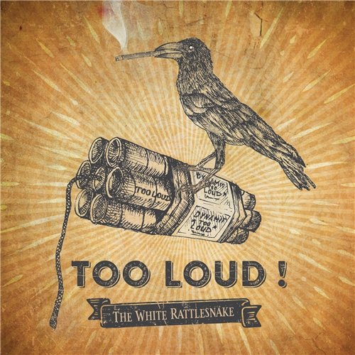 The White Rattlesnake - Too Loud! (2017)