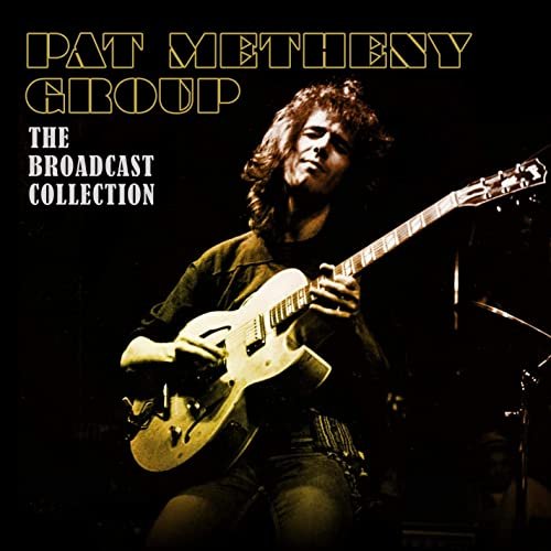 Pat Metheny - The Broadcast Collection (Live) (2019)