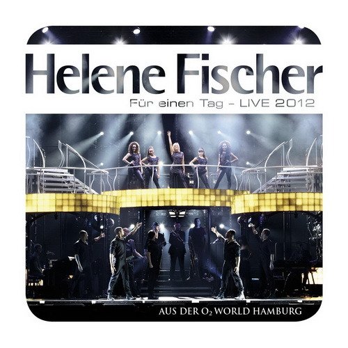 Helene Fischer - Fuer einen Tag - Live (2012) CD-Rip