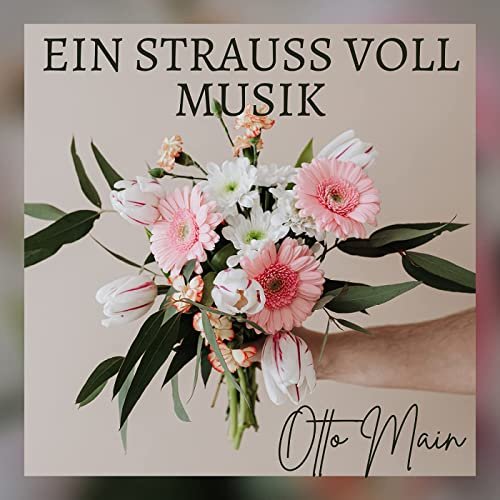 Otto Main - Ein Strauss voll Musik (2021)