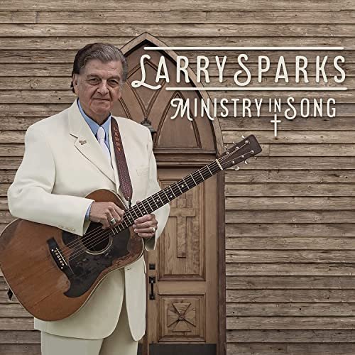 Larry Sparks - Ministry In Song (2021) Hi Res