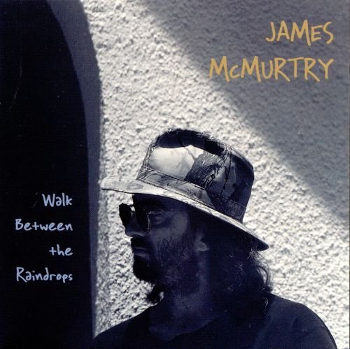 James McMurtry - Walk Between the Raindrops (1998)