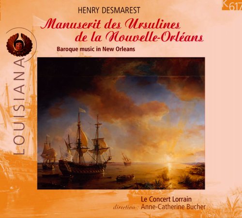 Le Concert Lorrain, Anne-Catherine Bucher - Henry Desmarest: Le Manuscrit des Ursulines de la Nouvelle-Orléans (2001)
