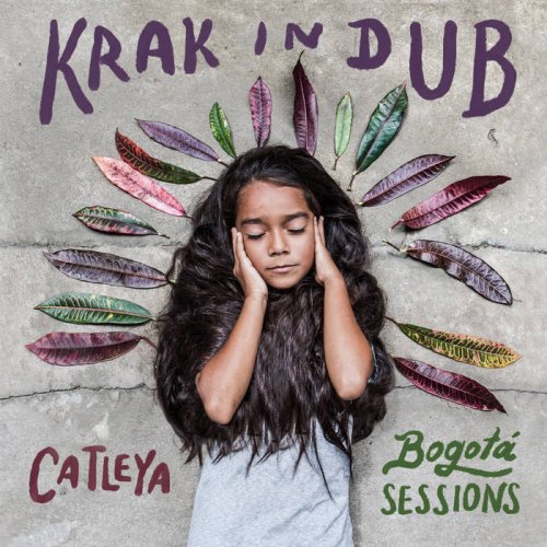 Krak In Dub - Catleya (Bogotá Sessions) (2021)