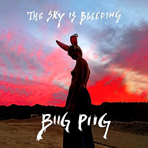 Biig Piig - The Sky Is Bleeding (2021)