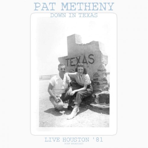 Pat Metheny - Down In Texas (Live Houston '81) (2021)