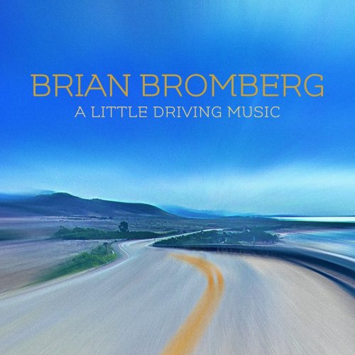 Brian Bromberg - A Little Driving Music (2021) [Hi-Res]