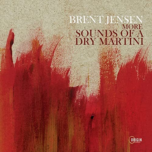 Brent Jensen - More Sounds of a Dry Martini (2021)