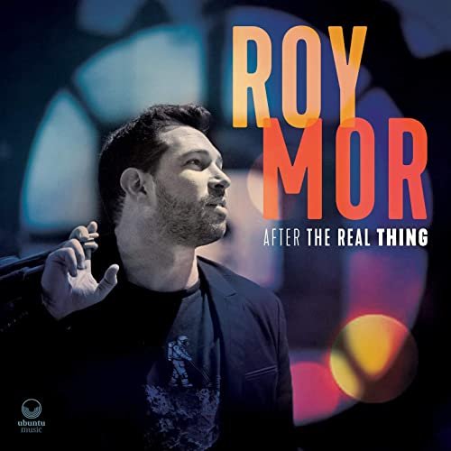 Roy Mor - After the Real Thing (2021) Hi Res