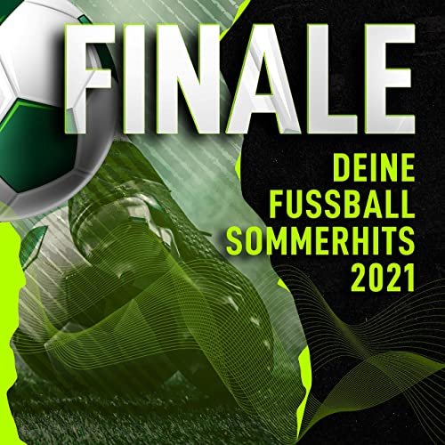 VA - Finale : Deine Fussball Sommerhits 2021 (2021)