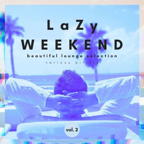 VA - Lazy Weekend (Beautiful Lounge Selection), Vol. 2 (2021)