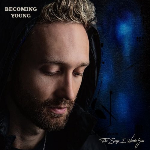 Becoming Young - The Songs I Wrote You (2021)