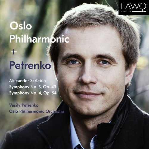 Vasily Petrenko & Oslo Philharmonic Orchestra - Alexander Scriabin: Symphony No. 3, Op. 43, Symphony No. 4, Op. 54 (2015) [Hi-Res]